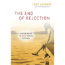 The End of Rejection: Your Past Is Not Your Future