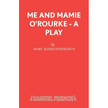 Me and Mamie O'Rourke - A Play