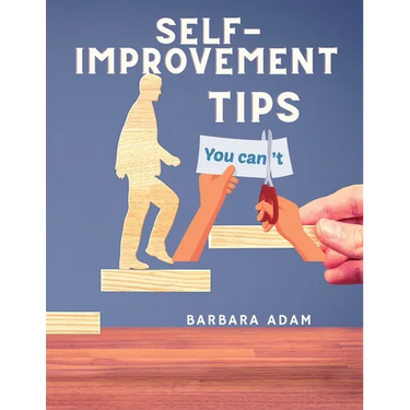 Self-Improvement - Money Saving, Success, Romance and Health Tips: The Complete Motivational Book