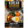 Korean Cookbook: 2 Books in 1: 125 Recipes For Bibimbap And Traditional Food From Korea
