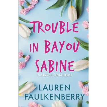 Trouble in Bayou Sabine: A Bayou Sabine Novel