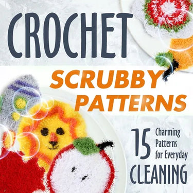 Crochet Scrubby Patterns: 15 Charming Patterns for Everyday Cleaning: Scrubby Tutorials