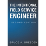 The Intentional Field Service Engineer: 2nd Edition