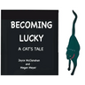 BECOMING LUCKY, A Cat's Tale