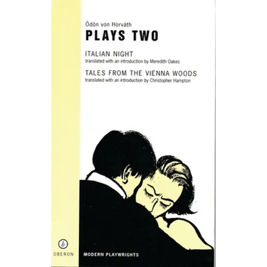 Von Horvath: Plays Two: Italian Night; Tales from the Vienna Woods