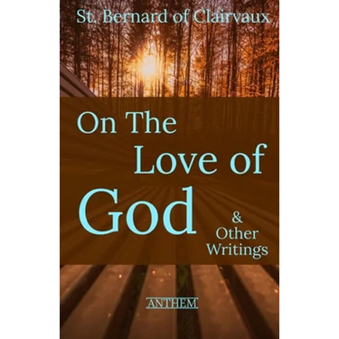 St. Bernard of Clairvaux: On the Love of God & Other Writings