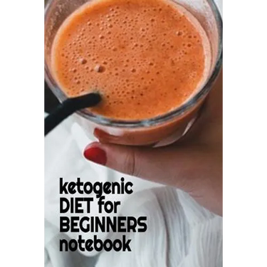 Ketogenic Diet For Beginners Notebook: Keto Recipes, Inspirations, Quotes, Sayings Notebook To Write In Your Notes About Your Ketogenic Dieting Secret