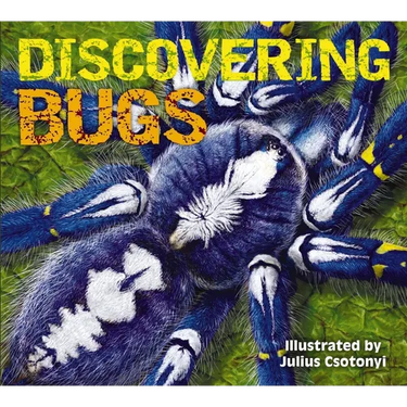 Discovering Bugs: Meet the Coolest Creepy Crawlies on the Planet