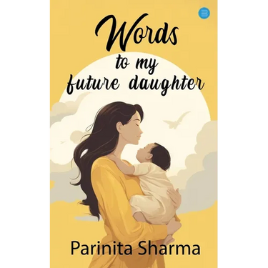 Words To My Future Daughter
