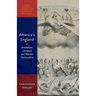 America's England: Antebellum Literature and Atlantic Sectionalism