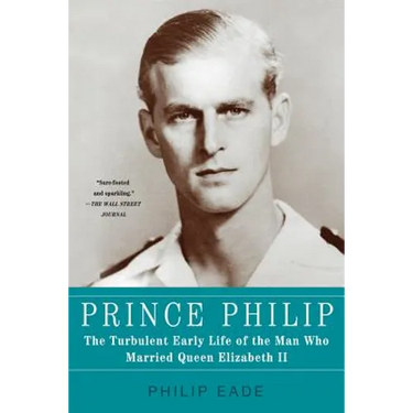 Prince Philip: The Turbulent Early Life of the Man Who Married Queen Elizabeth II