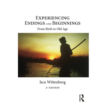 Experiencing Endings and Beginnings: From Birth to Old Age
