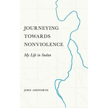 Journeying Towards Nonviolence: My Life in Sudan