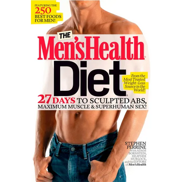 The Men's Health Diet: 27 Days to Sculpted Abs, Maximum Muscle & Superhuman Sex!