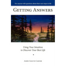 Getting Answers Using Your Intuition to Discover Your Best Life