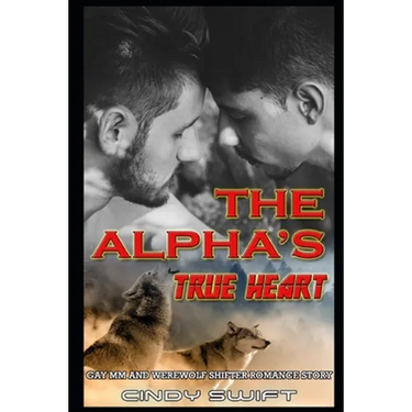 The Alpha's True Heart: Gay MM and Werewolf Shifter Romance Story