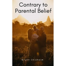 Contrary to Parental Belief