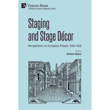 Staging and Stage D馗or: Perspectives on European Theater 1500-1950