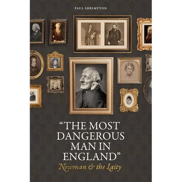 "The Most Dangerous Man in England": Newman and the Laity