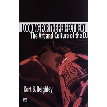 Looking for the Perfect Beat: The Art and Culture of the DJ