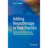 Adding Neurotherapy to Your Practice: Clinician's Guide to the Clinicalq, Neurofeedback, and Braindriving