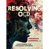 Resolving OCD: Understanding Your Obsessional Experience