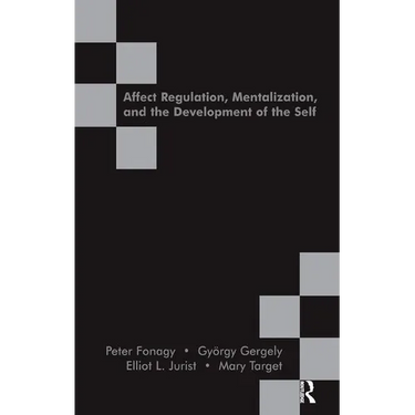 Affect Regulation, Mentalization and the Development of the Self