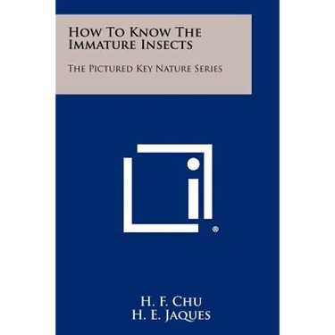 How To Know The Immature Insects: The Pictured Key Nature Series