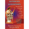 Asteroid Goddesses: The Mythology, Psychology, and Astrology of the Re-Emerging Feminine