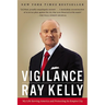 Vigilance: My Life Serving America and Protecting Its Empire City
