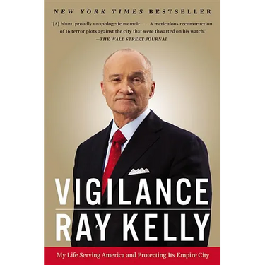 Vigilance: My Life Serving America and Protecting Its Empire City