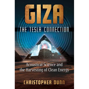 Giza: The Tesla Connection: Acoustical Science and the Harvesting of Clean Energy