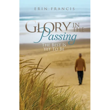 Glory in the Passing: The Best is Yet to Be