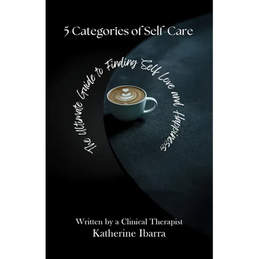 5 Categories of Self Care: The Ultimate Guide to Finding Self Love and Happiness