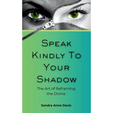 Speak Kindly To Your Shadow: The Art of Reframing the Divine