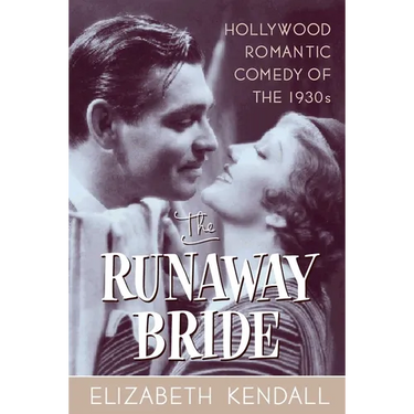 The Runaway Bride: Hollywood Romantic Comedy of the 1930s