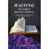 Waiting on God's Divine Timing: A Beautiful Life After Healing from Childhood Trauma