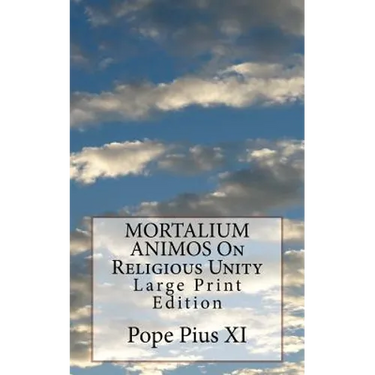 MORTALIUM ANIMOS On Religious Unity: Large Print Edition