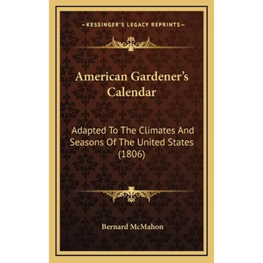 American Gardener's Calendar: Adapted To The Climates And Seasons Of The United States (1806)