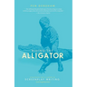 Riding the Alligator: Strategies for a Career in Screenplay Writing and Not Getting Eaten