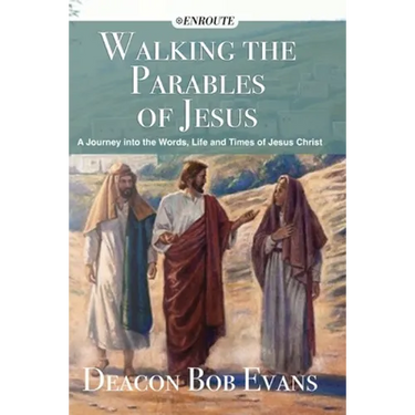 Walking the Parables of Jesus: A Journey into the Words, Life and Times of Jesus Christ