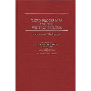 Word Processors and the Writing Process: An Annotated Bibliography