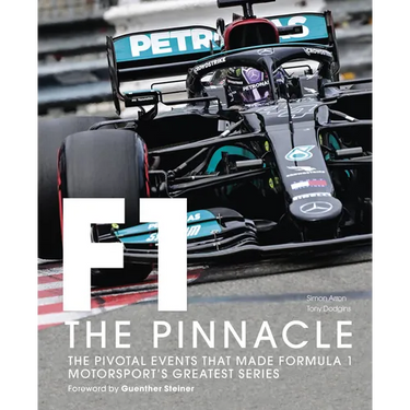 Formula One: The Pinnacle: The Pivotal Events That Made Formula 1 Motorsport's Greatest Series