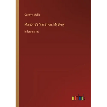 Marjorie's Vacation, Mystery: in large print
