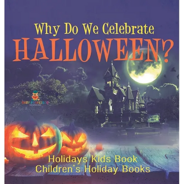 Why Do We Celebrate Halloween? Holidays Kids Book Children's Holiday Books