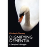 Dignifying Dementia