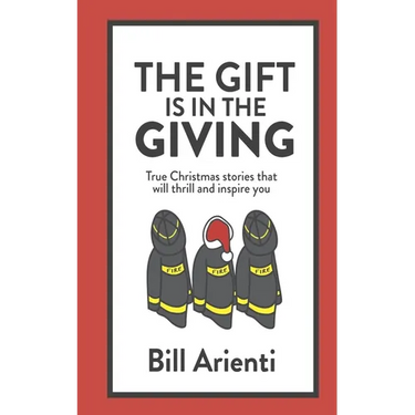 The Gift Is In The Giving: True Christmas stories that will thrill and inspire you