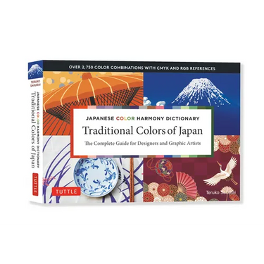 Traditional Colors of Japan: Japanese Color Harmony Dictionary: The Complete Guide for Designers and Graphic Artists (Over 2,750 Color Combinations an
