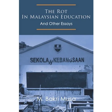 The Rot In Malaysian Education: And Other Essays