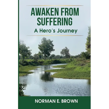 Awaken From Suffering: A Hero's Journey
